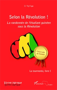 Ousmane Tity Faye - La tourmente Tome 1 : Selon la Révolution ! - La randonnée de l'étudiant guinéen sous la Révolution.