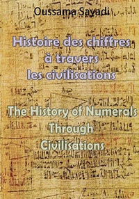 Oussama Sayadi - Histoire des chiffres à travers les civilisations - Edition bilingue français-anglais.