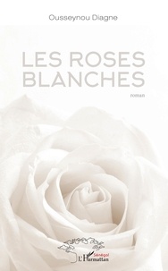 Ousseynou Diagne - Les roses blanches.