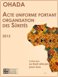 Ousseynou Sow - Acte uniforme de l'OHADA sur l'Organisation des sûretés, commenté.