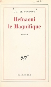  Out-el-Kouloub et Henri Peyre - Hefnaoui le Magnifique.