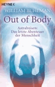 Out of body - Astralreisen - Das letzte Abenteuer der Menschheit.
