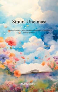 Téléchargement de livres audio sur iphone à partir d'itunes Sinun Unelmasi - Käytännön ohjeita ja harjoituksia tavoitteiden ja unelmien toteuttamiseksi (French Edition)  par  9789528080800
