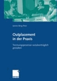 Outplacement in der Praxis - Ein Leitfaden für Berater und Entscheider.