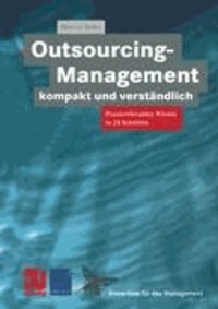Outsourcing-Management kompakt und verständlich - Praxisorientiertes Wissen in 24 Schritten.