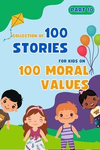  Outstanding Minds - Bedtime Stories For Kids: 100 Moral Values Part 10 - Collection Of 100 Stories For Kids On 100 Moral Values.