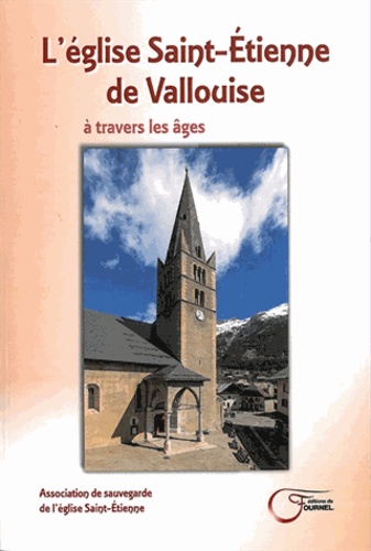 L'Eglise Saint-Etienne de Vallouise. A travers les âges