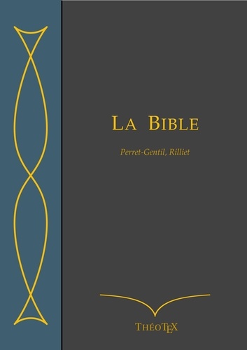 La Bible. Traduction de Perret-Gentil et Rilliet