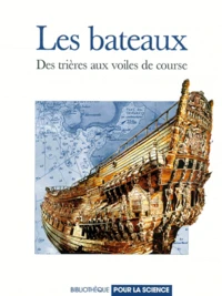 Les Bateaux. Des Trieres Aux Voiles De Course