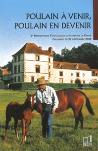  OUVRAGE COLLECTIF - Poulain A Venir, Poulain En Devenir. 3eme Rendez-Vous Ethologique Du Haras De La Cense, Colloque Du 27 Septembre 2002.