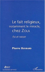 Le fait religieux, notamment le miracle, chez Zola. Foi et raison