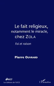 Le Fait Religieux, Notamment Le Miracle, Chez Zola. Foi Et Raison