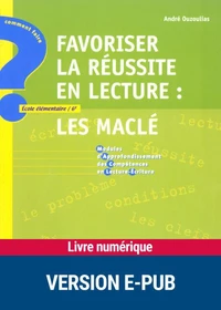 Favoriser la réussite en lecture : les Maclé (Modules d'Approfondissement des Compétences en Lecture-Ecriture)