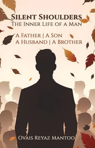 Silent Shoulders: The Inner Life of a Man