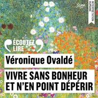 Vivre sans bonheur et n'en point dépérir