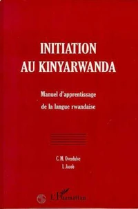 Initiation au kinyarwanda : manuel d'apprentissage de la langue rwandaise
