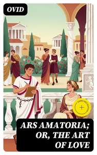 Ars Amatoria; or, The Art Of Love