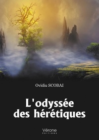 Ovidiu Scobai - L'odyssée des hérétiques Tome 1 : .