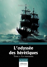 Ovidiu Scobai - L'odyssée des hérétiques Tome 2 : La traversée.