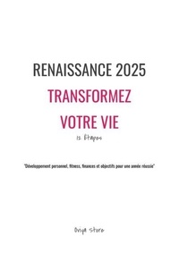 Lire des livres &agrave; t&eacute;l&eacute;charger en ligne Renaissance 2025 : Transformez Votre Vie en 12 &Eacute;tapes (Litterature Francaise)