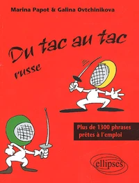 Du Tac Au Tac Russe. Plus De 1300 Phrases Pretes A L'Emploi