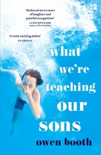 Owen Booth - What We’re Teaching Our Sons.