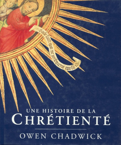 Owen Chadwick - Une histoire de la chrétienté.