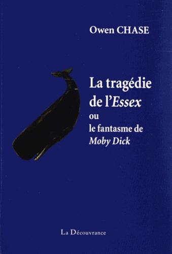Owen Chase - La tragédie de l'Essex ou le fantasme de Moby Dick.