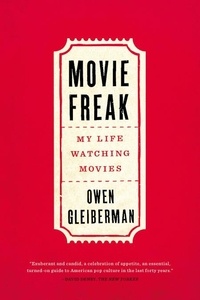 Owen Gleiberman - Movie Freak - My Life Watching Movies.