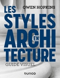 Owen Hopkins - Les styles en architecture - Guide visuel.