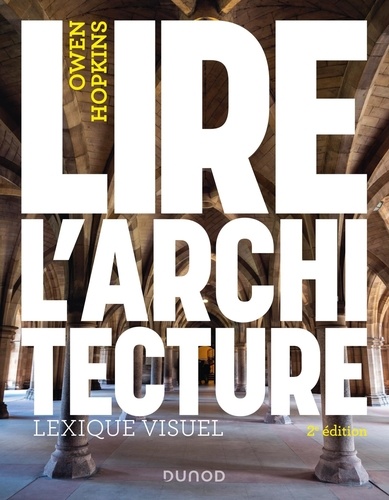 Lire l'architecture. Lexique visuel 2e édition