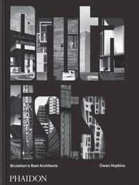 Owen Hopkins - The Brutalists - Brutalism's Best Architects.