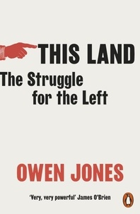 Owen Jones - This Land - The Struggle for the Left.