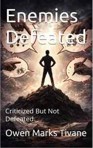 Enemies Defeated: Criticized But Not Defeated