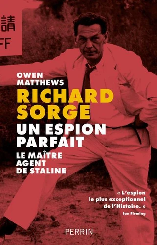 Couverture de Richard Sorge, un espion parfait : le maître agent de Staline