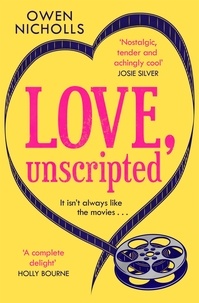 Owen Nicholls - Love, Unscripted - 'A complete delight' Holly Bourne.