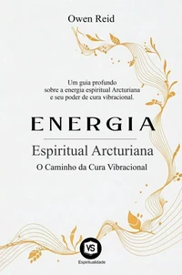 Energia Espiritual Arcturiana – O Caminho da Cura Vibracional