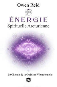 Énergie Spirituelle Arcturienne - Le Chemin de la Guérison Vibrationnelle