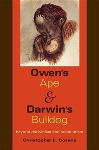 Owen's Ape and Darwin's Bulldog - Beyond Darwinism and Creationism.