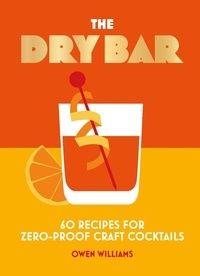 Owen Williams - The Dry Bar - Over 60 recipes for zero-proof craft cocktails.