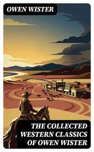 The Collected Western Classics of Owen Wister