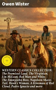 WESTERN CLASSICS COLLECTION: The Promised Land, The Virginian, Lin McLean, Red Man and White, The Jimmyjohn Boss, Napoleon Shave-Tail, Hank's Woman, A Kinsman of Red Cloud, Padre Ignacio and more