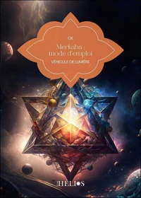 Merkaba - Mode d'emploi - Véhicule de Lumière
