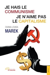 Oxana Louisa Marek - Je hais le communisme, je n'aime pas le capitalisme.