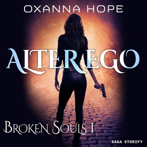 Oxanna Hope et Anne Gallien - Broken Souls 1 : Alter Ego.
