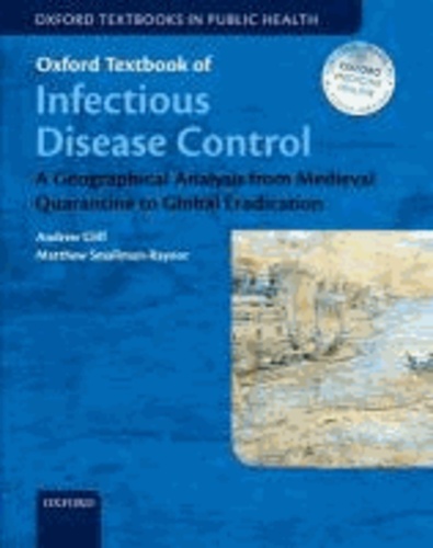 Oxford Textbook of Infectious Disease Control - A Geographical Analysis from Medieval Quarantine to Global Eradication.