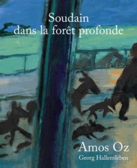 Soudain dans la fôret profonde