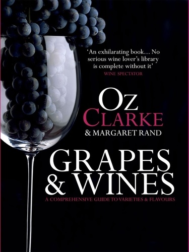 Oz Clarke et Margaret Rand - Grapes &amp; Wines.