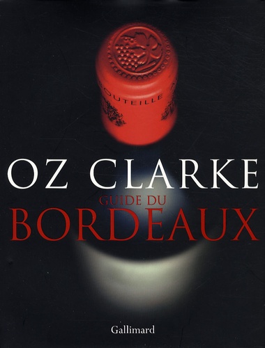 Oz Clarke - Guide du Bordeaux.