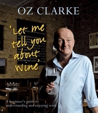 Oz Clarke - Let Me Tell You About Wine.